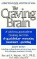 The Craving Brain: A Bold New Approach to Breaking Free from Drug Addiction, Overeating, Alcoholism, Gambling: Book by Marcia Byalick