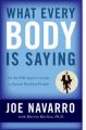 What Every Body is Saying: An Ex-FBI Agent's Guide to Speed-reading People: Book by Joe Navarro