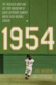 1954: The Year Willie Mays and the First Generation of Black Superstars Changed Major League Baseball Forever: Book by Bill Madden