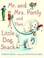 Mr. and Mrs. Portly and Their Little Dog, Snack: Book by Sandra Jordan