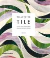 The Art of the Tile: Classic and Contemporary Designs for Every Interior: Book by Jen Renzi , Ben Ritter
