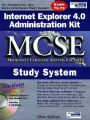 Internet Explorer 4.0 Administration Kit MCSE Study Guide: Book by Chris Sullivan