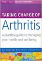 Taking Charge Of Arthritis, A Practical Guide To Managing Your Health And Wellbeing  