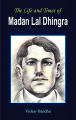 The Life and Times of Madan Lal Dhingra (English) 1st Edition (Hardcover): Book by Vishav Bandhu