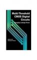Multi-Threshold Cmos Digital Circuits: Managing Leakage Power