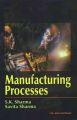Manufacturing Processes: Book by S. K. Sharma