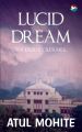 Lucid Dream : The Journey Resumes... (English) (Paperback): Book by Atul Mohite