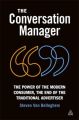 The Conversation Manager: The Power of the Modern Consumer, the End of the Traditional Advertiser: Book by Steven Van Belleghem