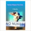 Nuclear Weapon Free Zone: Book by  P. Moorthy
