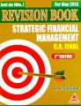 STRATEGIC FINANCIAL MANAGEMENT FOR C.A. FINAL REVISION BOOK MAY-2013, 2/ED: Book by A N Sridhar