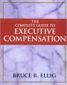 The Complete Guide to Executive Compensation (English) (Hardcover): Book by Bruce R. Ellig