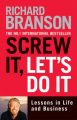 Screw it, Let's Do it: Lessons in Life and Business: Book by Sir Richard Branson