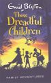 Those Dreadful Children (English) (Paperback): Book by Enid Blyton