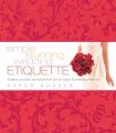 Simple Stunning Wedding Etiquette: Traditions, Answers, and Advice from One of Today's Top Wedding Planners: Book by Karen Bussen