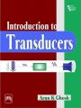 INTRODUCTION TO TRANSDUCERS: Book by GHOSH ARUN K.