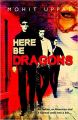 Here Be Dragons: Book by Mohit Uppal