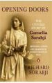 Opening Doors: The Untold Story of Cornelia Sorabji, Reformer, Lawyer, and Champion of Women's Rights in India: Book by Richard Sorabji