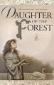 Daughter of the Forest: Book by Juliet Marillier