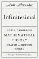Infinitesimal: How a Dangerous Mathematical Theory Shaped the Modern World: Book by Amir Alexander
