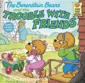 The Berenstain Bears and the Trouble with Friends: Book by Stan Berenstain , Jan Berenstain