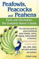 Peafowls, Peacocks and Peahens. Including Facts and Information About Blue, White, Indian and Green Peacocks. Breeding, Owning, Keeping and Raising Peafowls or Peacocks Covered.: Book by Elliott Lang