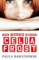 The Truth About Celia Frost: Book by Paula Rawsthorne