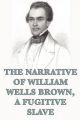 The Narrative of William Wells Brown, A Fugitive Slave: Book by William Wells Brown