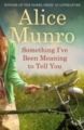 Something I've Been Meaning to Tell You: Book by Alice Munro
