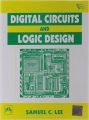 Digital Circuits and Logic Design: Book by Lee C Samuel