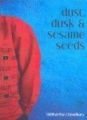 dust, dusk & seeame seeds: Book by S Choudhary
