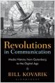Revolutions in Communication : Media History from Gutenberg to the Digital Age (English) (Hardcover): Book by Bill Kovarik