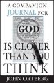 God Is Closer Than You Think: Companion Journal: Book by John Ortberg