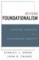 Beyond Foundationalism: Shaping Theology in a Postmodern Context: Book by Stanley J. Grenz