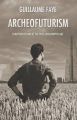 Archeofuturism: European Visions of the Post-Catastrophic Age: Book by Guillaume Faye