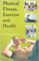 Physical Fitness, Exercise & Health: Book by Dr. R.W. Gopalakrishnan