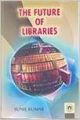 The Future Of Libraries: Book by Sunil Kumar