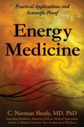 Energy Medicine: Practical Applications and Scientific Proof: Book by C. Norman Shealy