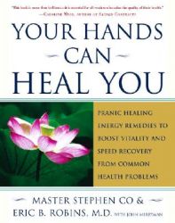 Your Hands Can Heal You: Pranic Healing Energy Remedies to Boost Vitality and Speed Recovery from Common Health Problems: Book by Stephen Co