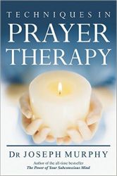 Techniques in Prayer Therapy: Book by Joseph Murphy