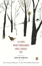 The Hen Who Dreamed She Could Fly: A Novel: Book by Sun-Mi Hwang The Hen Who Dreamed She Could Fly: A Novel: Book by Sun-Mi Hwang