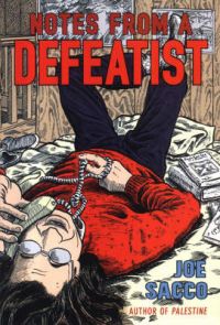 Notes from a Defeatist: Book by Joe Sacco