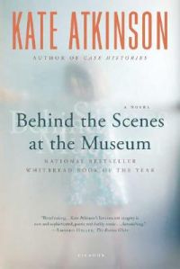 Behind the Scenes at the Museum: Book by Kate Atkinson