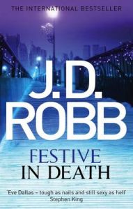 Festive in Death: Book by J. D. Robb Festive in Death: Book by J. D. Robb
