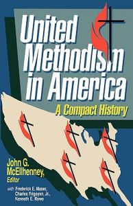 United Methodism in America: A Compact History: Book by J G McEllhenney United Methodism in America: A Compact History: Book by J G McEllhenney