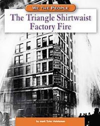 The Triangle Shirtwaist Factory Fire: Book by Marc Tyler Nobleman The Triangle Shirtwaist Factory Fire: Book by Marc Tyler Nobleman