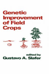 Genetic Improvement of Field Crops: Book by Gustavo A. Slafer Genetic Improvement of Field Crops: Book by Gustavo A. Slafer