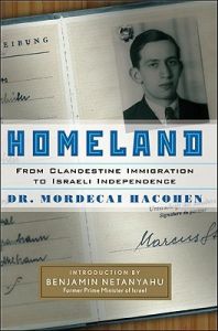 Homeland: From Clandestine Immigration to Israeli Independence: Book by Dr Hacohen Homeland: From Clandestine Immigration to Israeli Independence: Book by Dr Hacohen