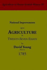 National Improvements Upon Agriculture: In Twenty-seven Essays: Book by David Young