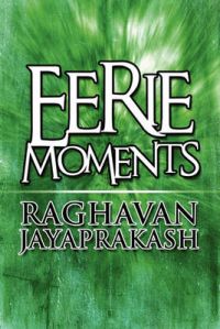 Eerie Moments: Book by Raghavan Jayaprakash