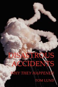 Disastrous Accidents: Why They Happened: Book by Tom, Lund
